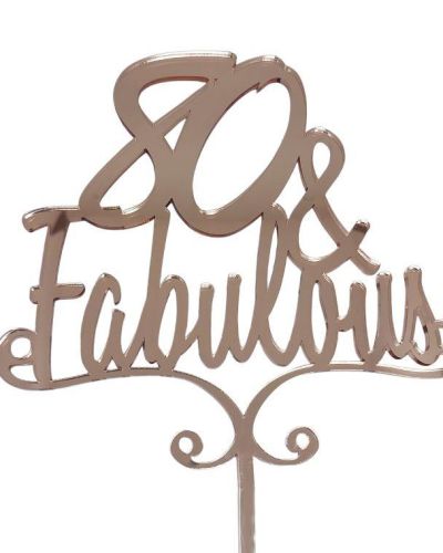 80 & Fabulous Cake Topper – Rose Gold