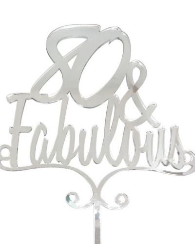 80 & Fabulous Cake Topper – Silver