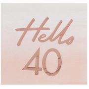 Hello 40 Rose Gold Napkins 16pk